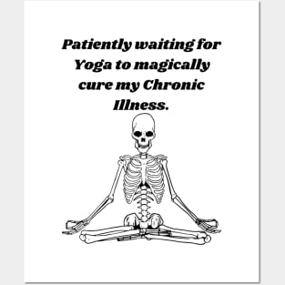 Patiently waiting for Yoga to magically cure my chronic illness. Posters and Art